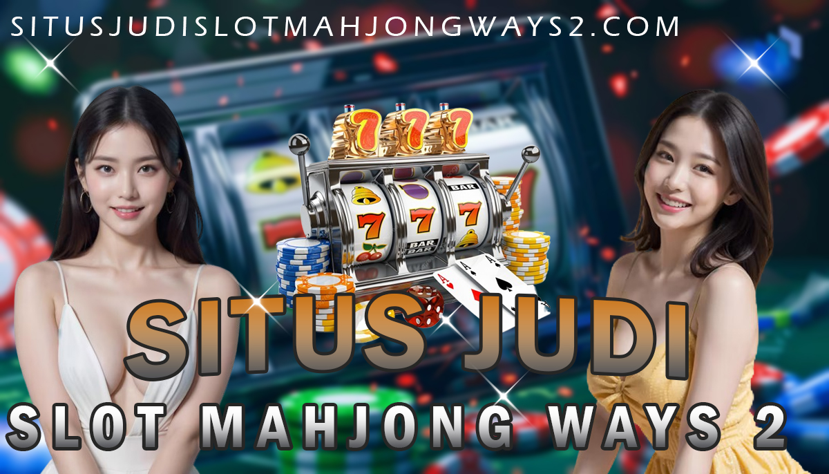 Situs Judi Slot Mahjong Ways 2